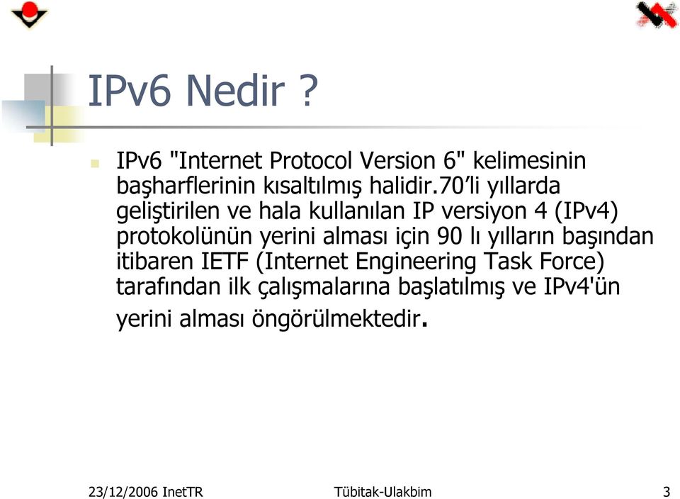 için 90 lı yılların başından itibaren IETF (Internet Engineering Task Force) tarafından ilk