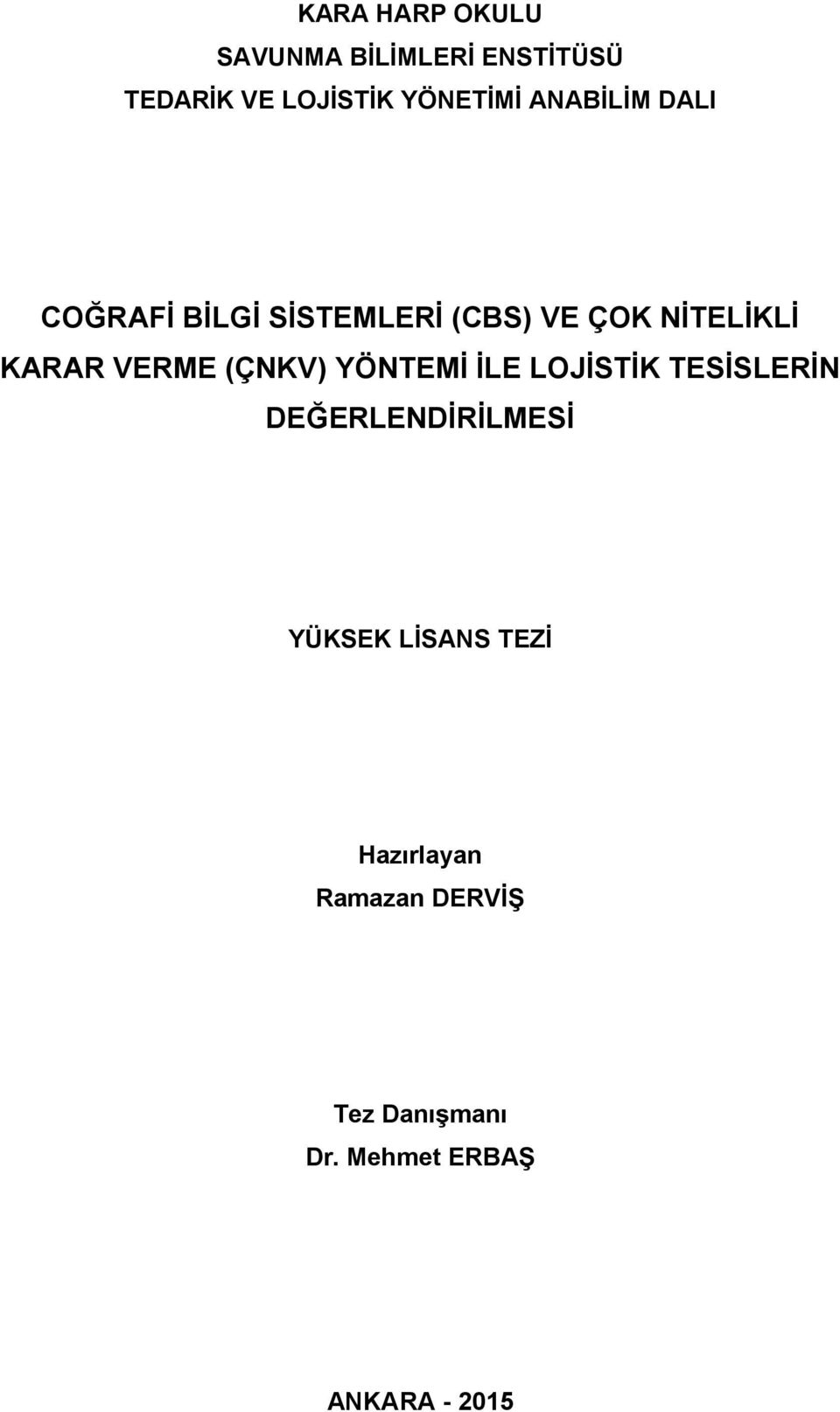 (ÇNKV) YÖNTEMİ İLE LOJİSTİK TESİSLERİN DEĞERLENDİRİLMESİ YÜKSEK