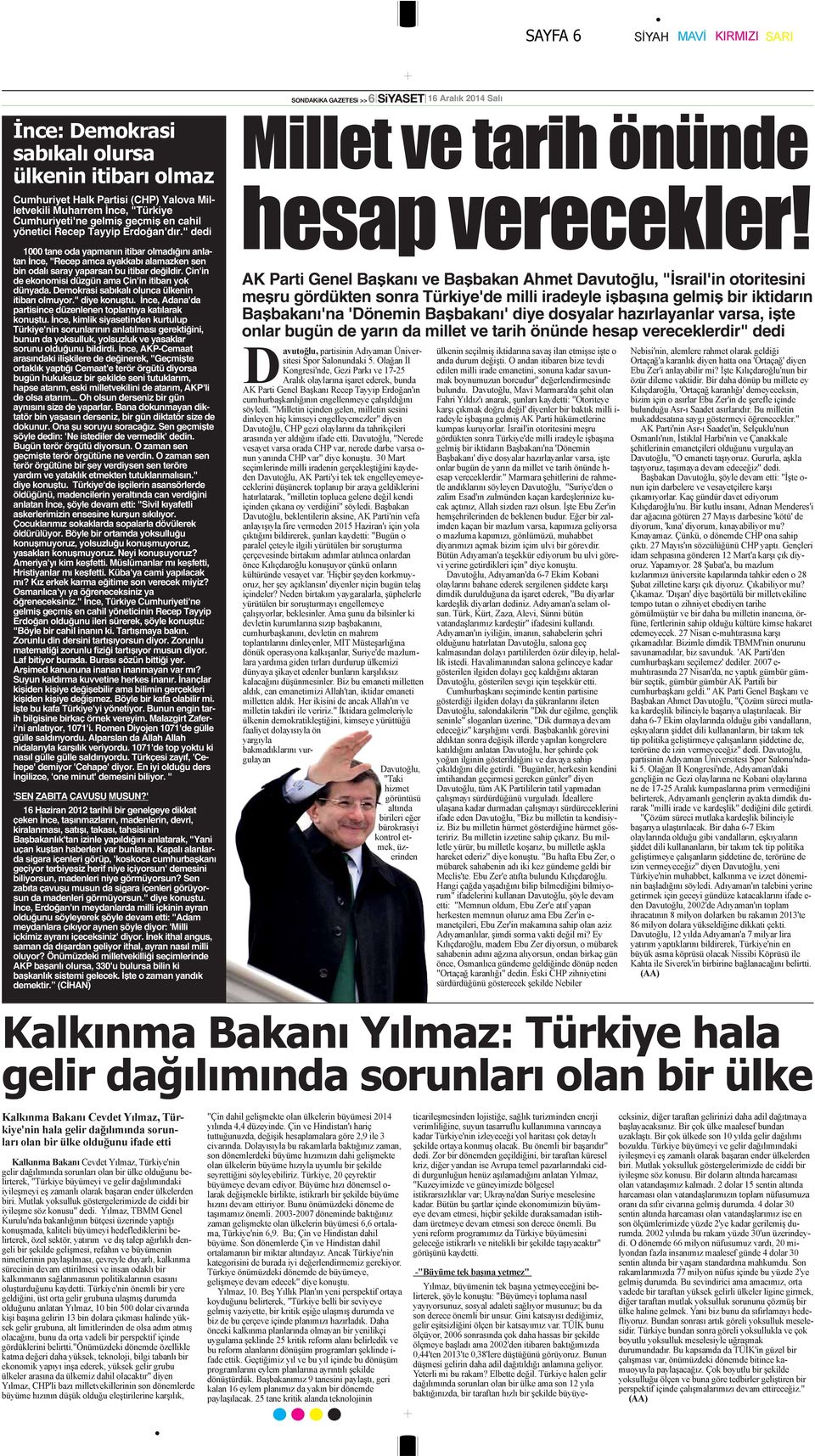 Demokrasi sabıkalı olunca ülkenin itibarı olmuyor." diye konuştu. İnce, Adana'da partisince düzenlenen toplantıya katılarak konuştu.