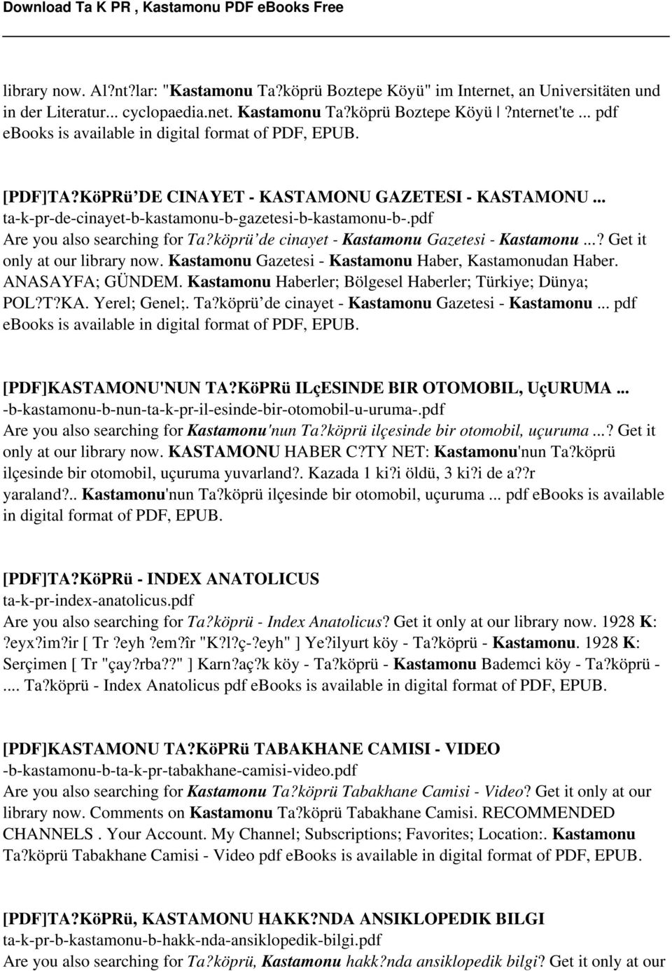 pdf Are you also searching for Ta?köprü de cinayet - Kastamonu Gazetesi - Kastamonu...? Get it only at our library now. Kastamonu Gazetesi - Kastamonu Haber, Kastamonudan Haber. ANASAYFA; GÜNDEM.