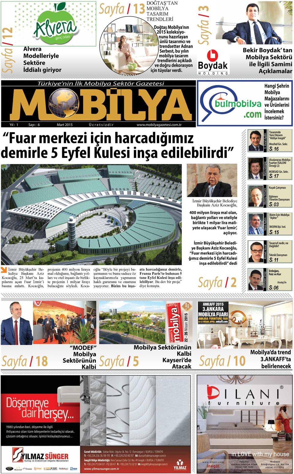 Sayfa / 3 Bekir Boydak tan Mobilya Sektörü ile İlgili Samimi Açıklamalar Yıl : 1 Sayı : 6 Mart 2015 Ü c r e t s i z d i r www.mobilyagazetesi.com.tr.