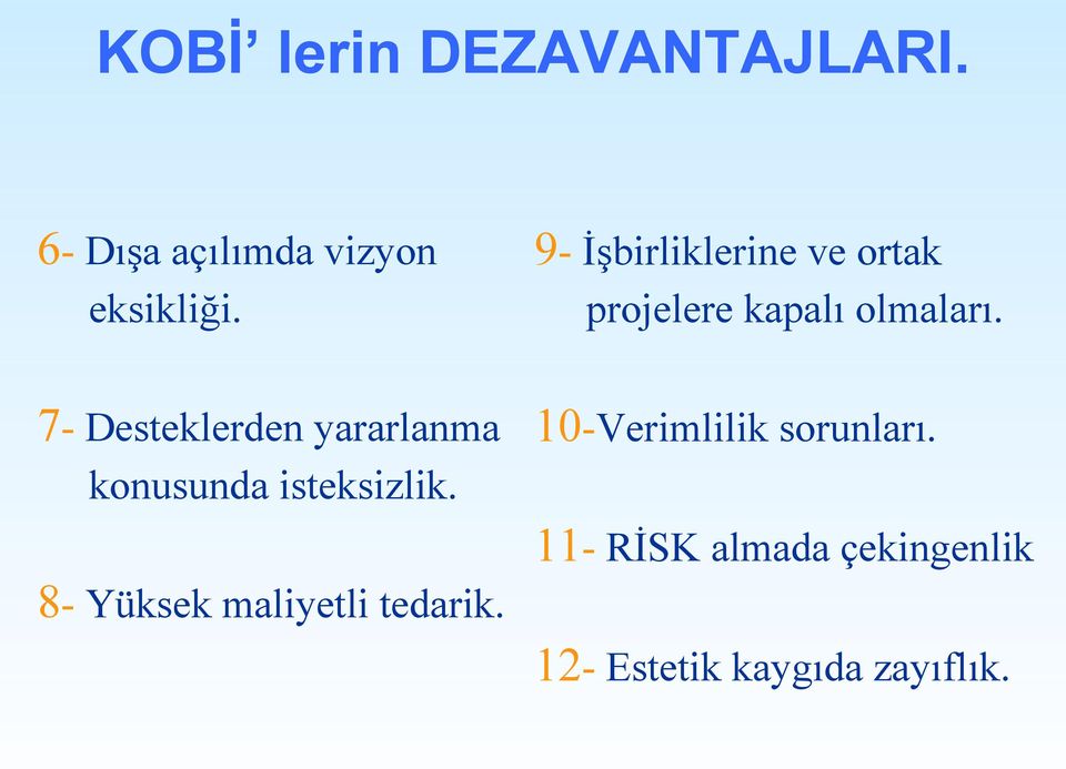 7- Desteklerden yararlanma konusunda isteksizlik.