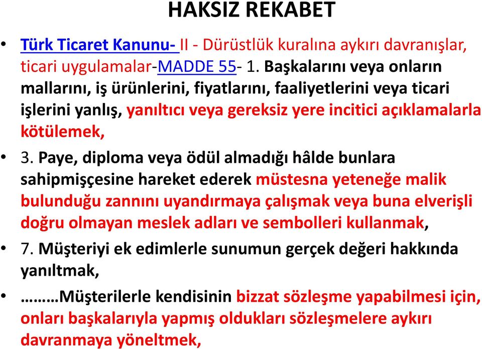 Paye, diploma veya ödül almadığı hâlde bunlara sahipmişçesine hareket ederek müstesna yeteneğe malik bulunduğu zannını uyandırmaya çalışmak veya buna elverişli doğru olmayan