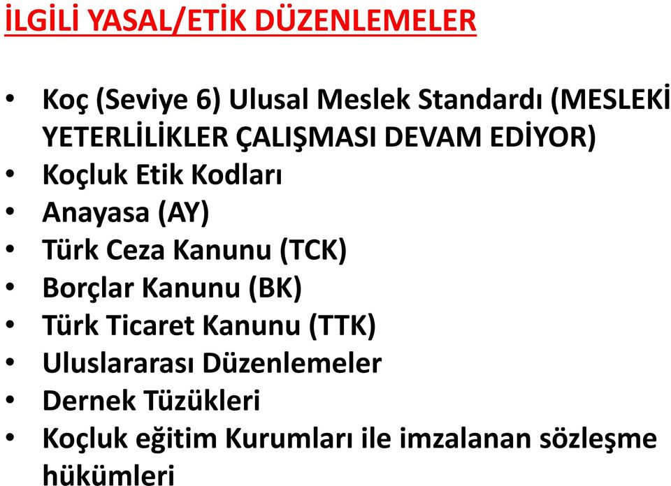 Ceza Kanunu (TCK) Borçlar Kanunu (BK) Türk Ticaret Kanunu (TTK) Uluslararası