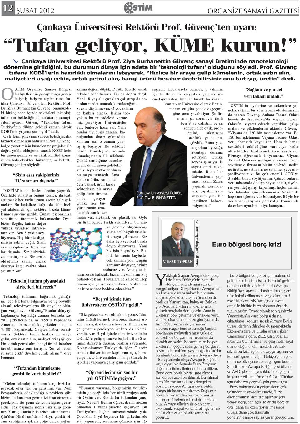 Ziya Burhanettin Güvenç sanayi üretiminde nanoteknoloji dönemine girildiğini, bu durumun dünya için adeta bir teknoloji tufanı olduğunu söyledi. Prof.