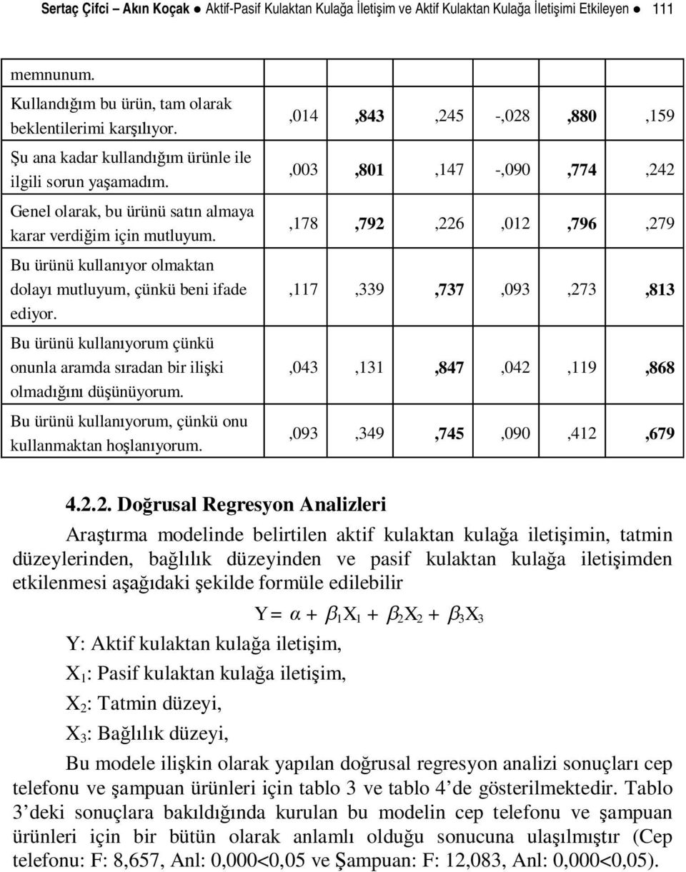 Bu ürünü kullan yorum çünkü onunla aramda s radan bir ili ki olmad dü ünüyorum. Bu ürünü kullan yorum, çünkü onu kullanmaktan ho lan yorum.