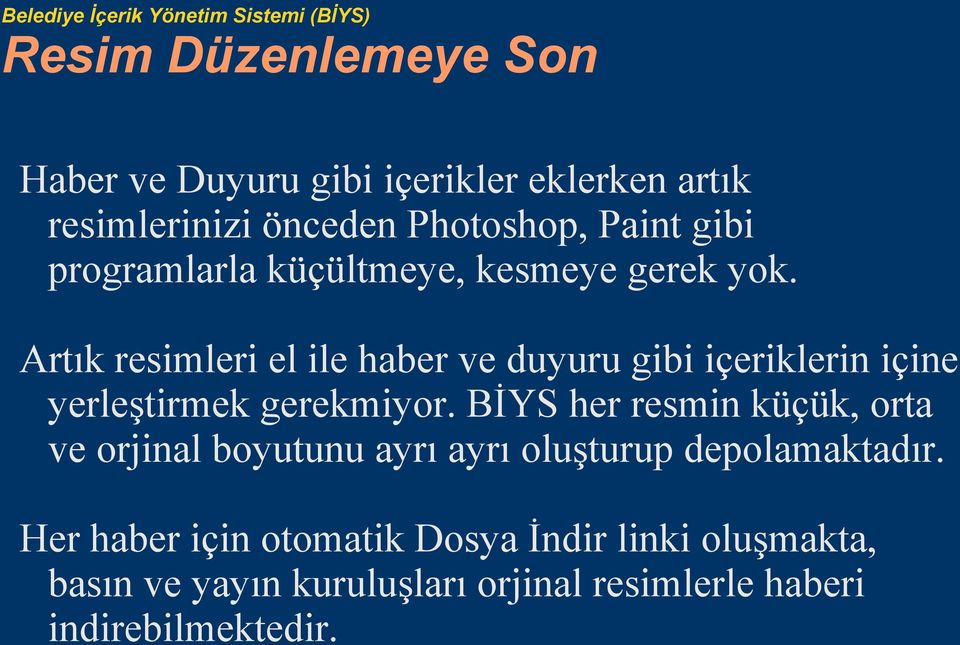 Artık resimleri el ile haber ve duyuru gibi içeriklerin içine yerleştirmek gerekmiyor.