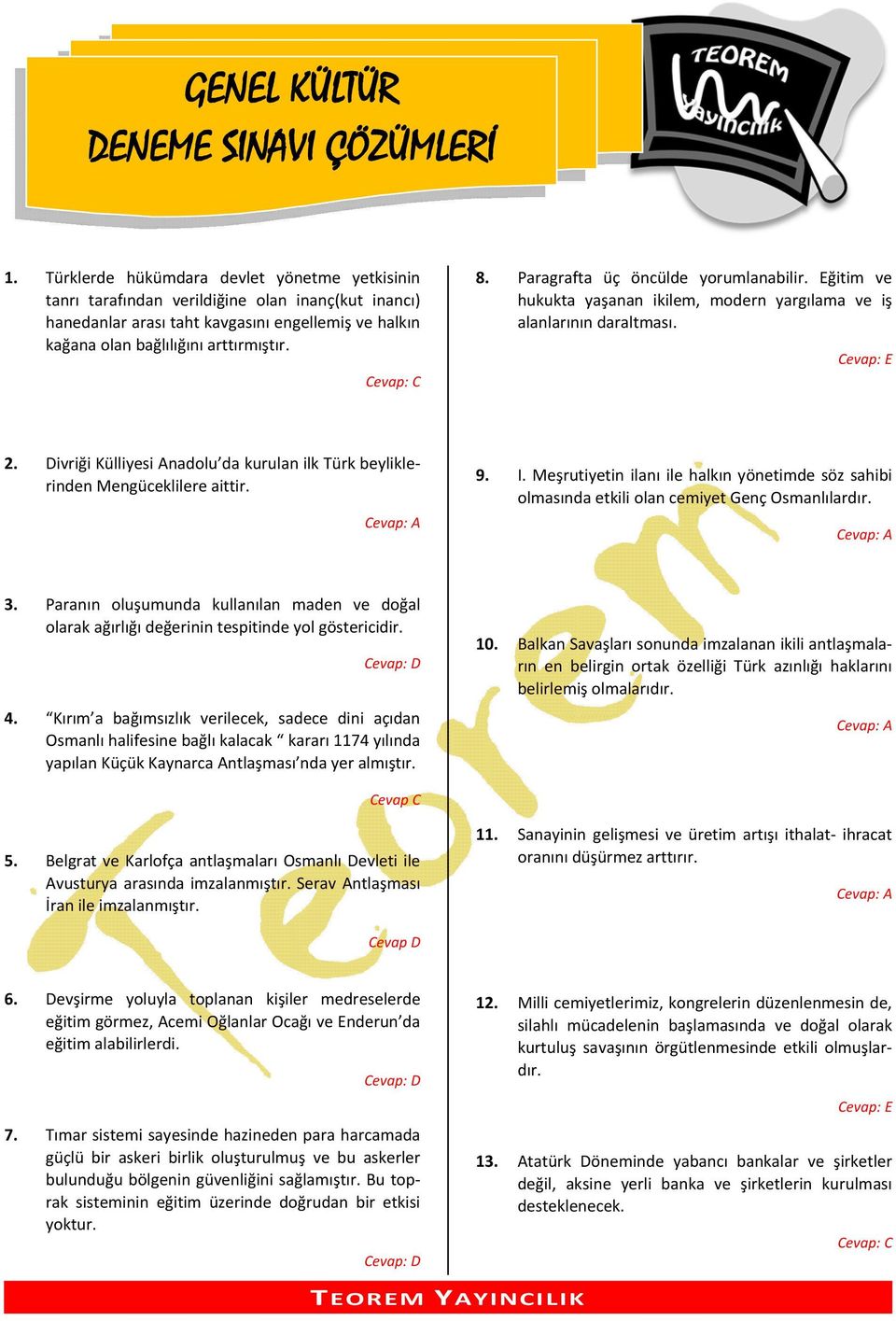 Paragrafta üç öncülde yorumlanabilir. Eğitim ve hukukta yaşanan ikilem, modern yargılama ve iş alanlarının daraltması. 2.