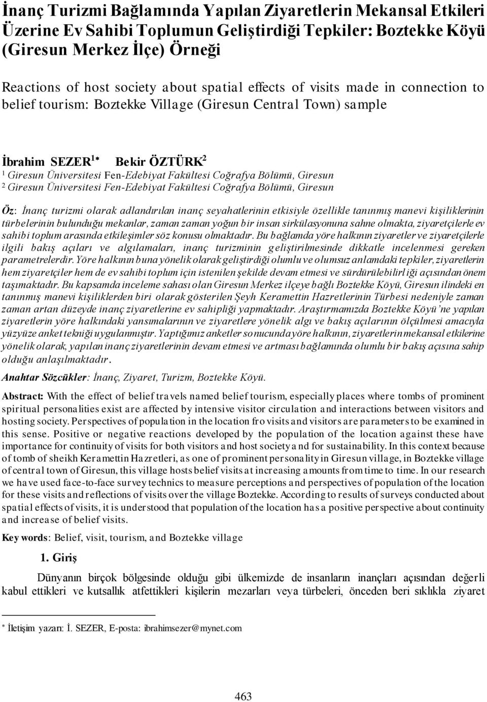 Giresun 2 Giresun Üniversitesi Fen-Edebiyat Fakültesi Coğrafya Bölümü, Giresun Öz: İnanç turizmi olarak adlandırılan inanç seyahatlerinin etkisiyle özellikle tanınmış manevi kişiliklerinin