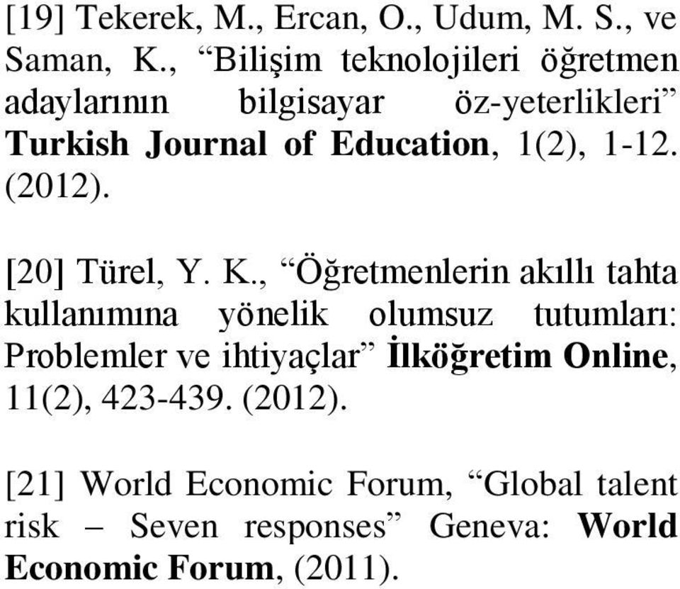 1(2), 1-12. (2012). [20] Türel, Y. K.