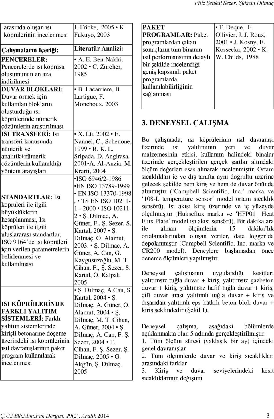 STANDARTLAR: Isı köprüleri ile ilgili büyüklüklerin hesaplanması, Isı köprüleri ile ilgili uluslararası standartlar, ISO 964 de ısı köprüleri için verilen parametrelerin belirlenmesi ve kullanılması