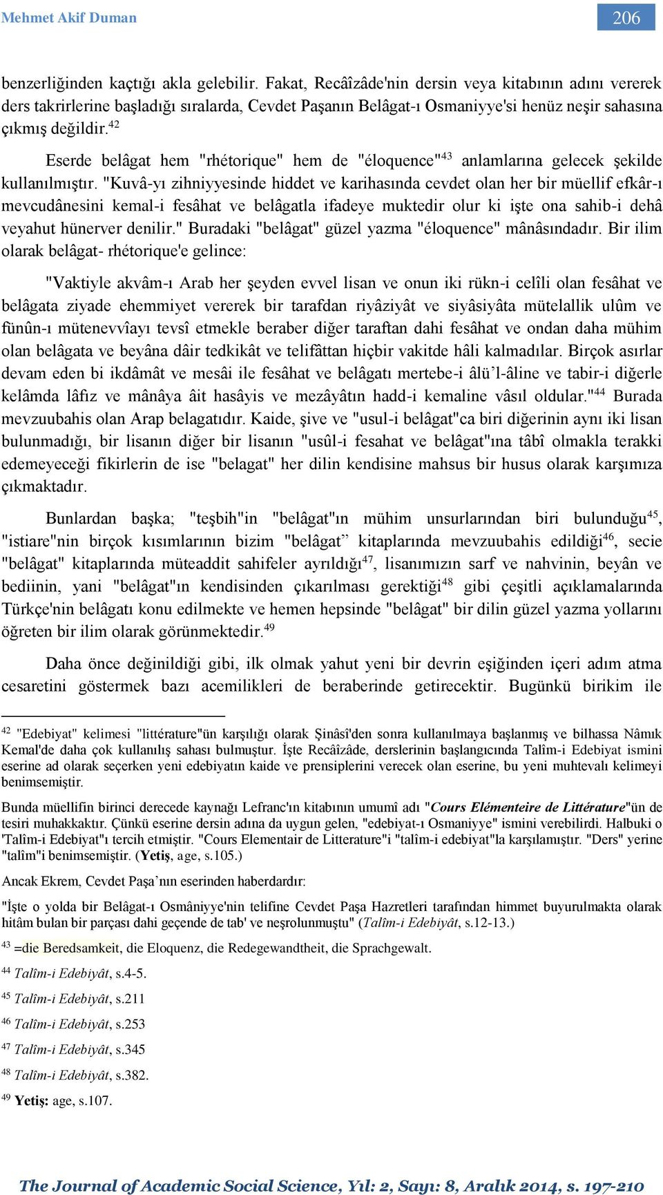 42 Eserde belâgat hem "rhétorique" hem de "éloquence" 43 anlamlarına gelecek şekilde kullanılmıştır.