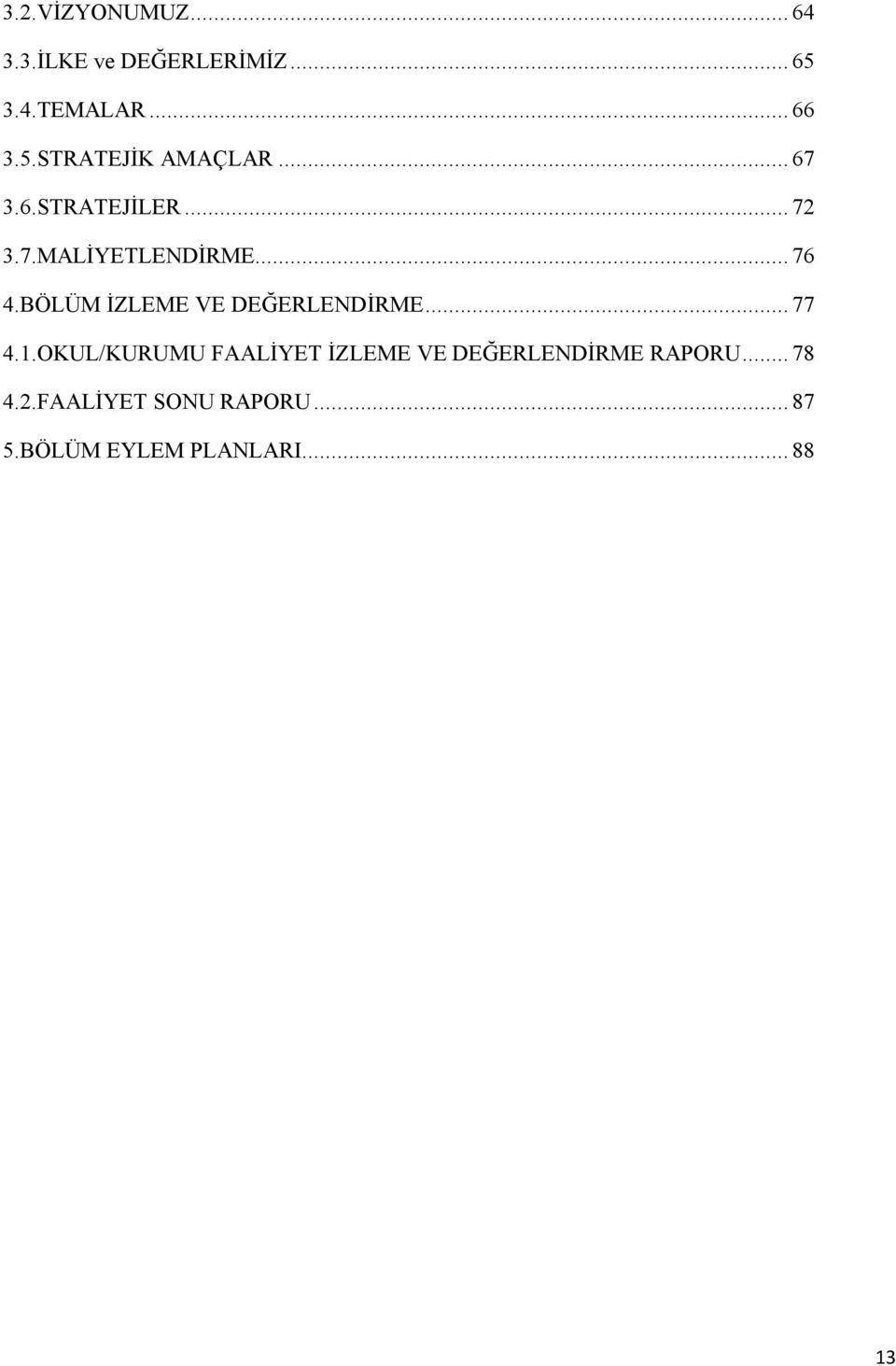 BÖLÜM İZLEME VE DEĞERLENDİRME... 77 4.1.