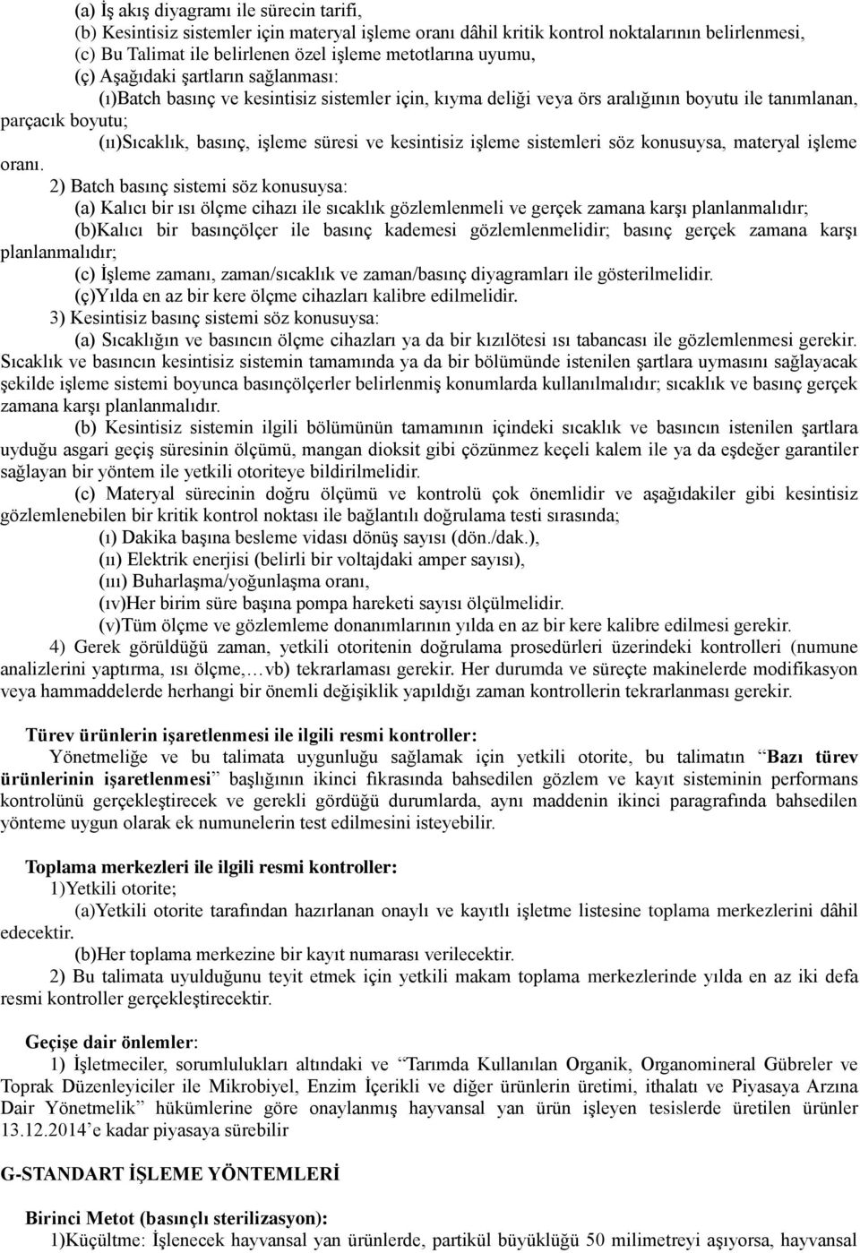 ve kesintisiz işleme sistemleri söz konusuysa, materyal işleme oranı.