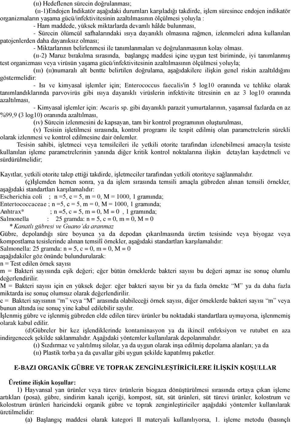 dayanıksız olması; - Miktarlarının belirlenmesi ile tanımlanmaları ve doğrulanmasının kolay olması.