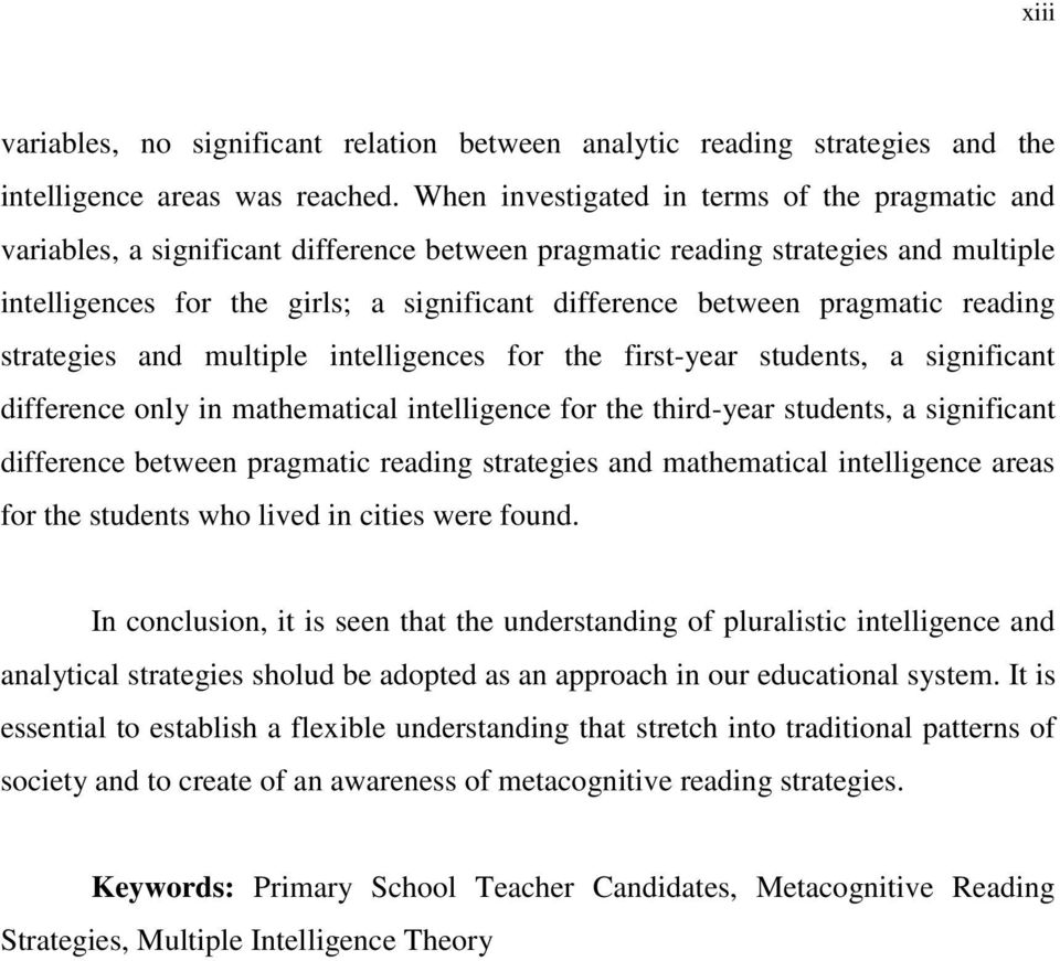 pragmatic reading strategies and multiple intelligences for the first-year students, a significant difference only in mathematical intelligence for the third-year students, a significant difference