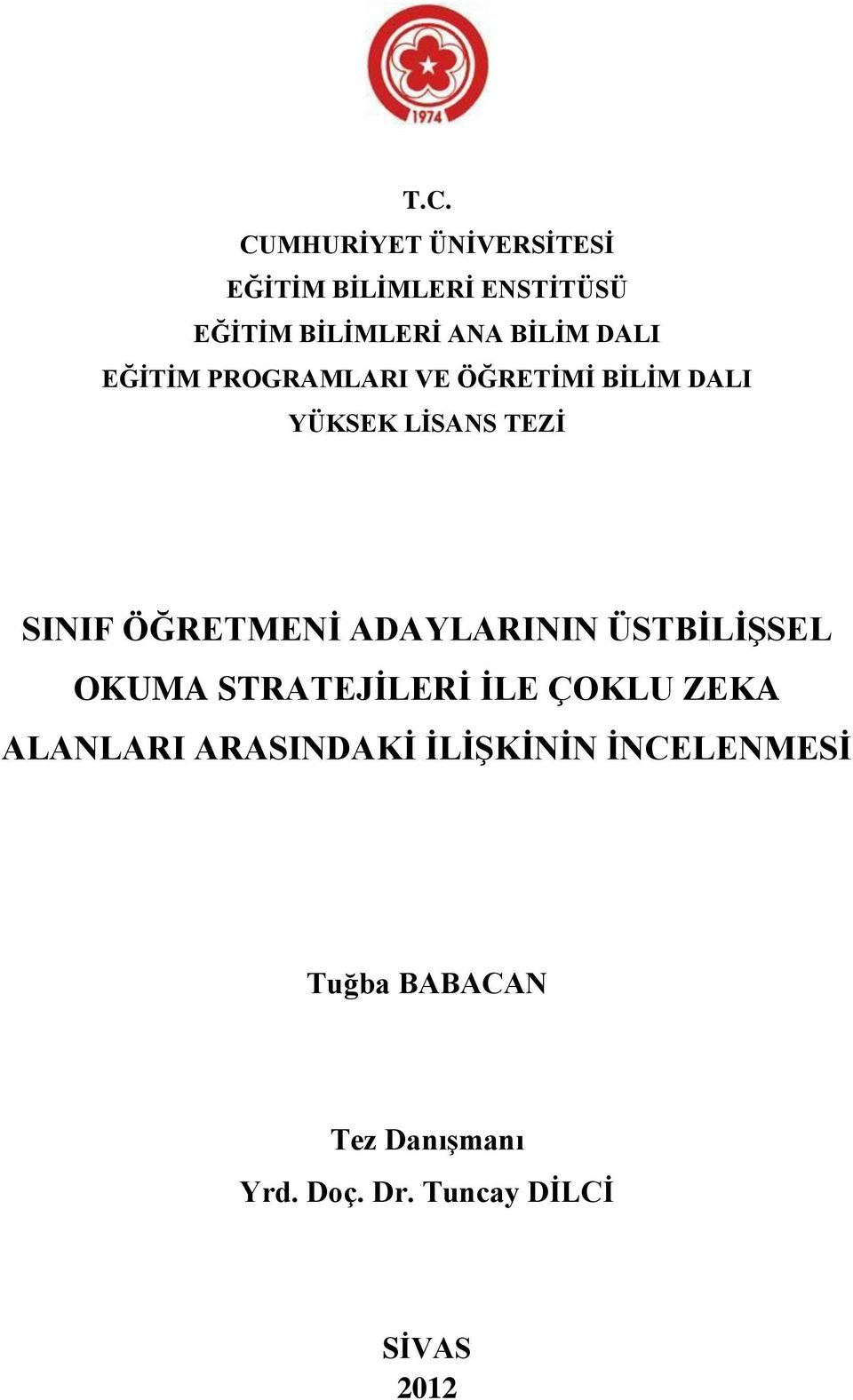 ADAYLARININ ÜSTBİLİŞSEL OKUMA STRATEJİLERİ İLE ÇOKLU ZEKA ALANLARI ARASINDAKİ