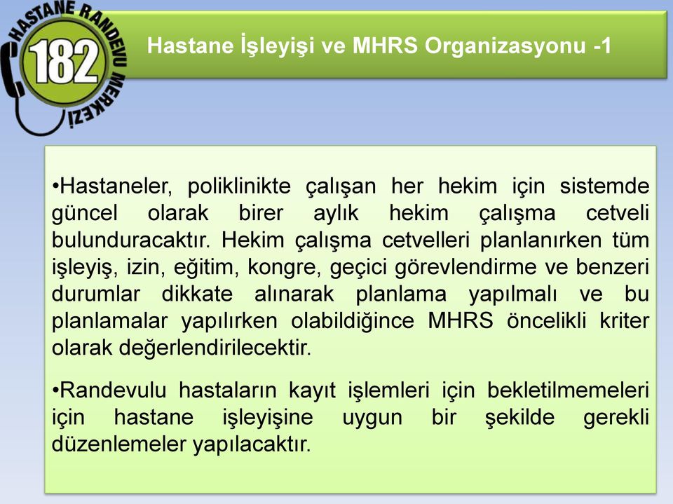 Hekim çalışma cetvelleri planlanırken tüm işleyiş, izin, eğitim, kongre, geçici görevlendirme ve benzeri durumlar dikkate alınarak