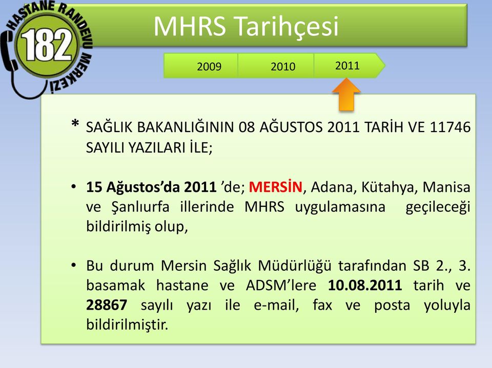 geçileceği bildirilmiş olup, Bu durum Mersin Sağlık Müdürlüğü tarafından SB 2., 3.