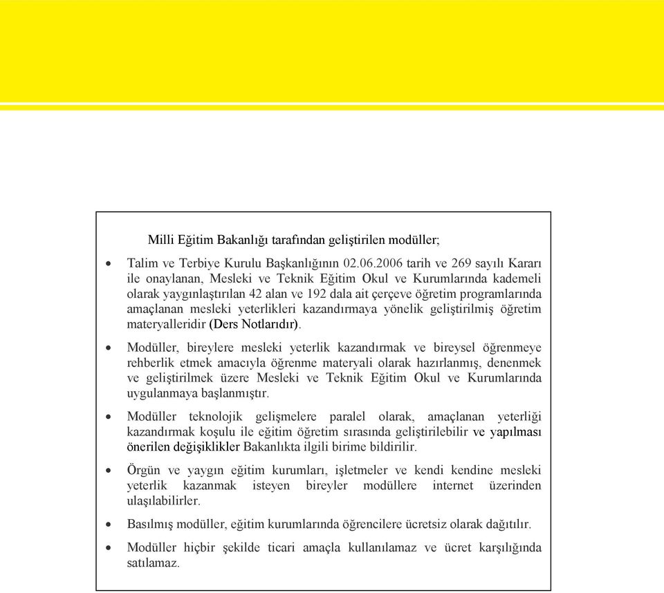 yeterlikleri kazandırmaya yönelik geliştirilmiş öğretim materyalleridir (Ders Notlarıdır).