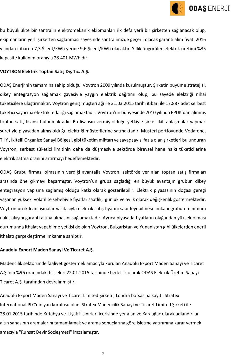 ODAŞ Enerji nin tamamına sahip olduğu Voytron 2009 yılında kurulmuştur.