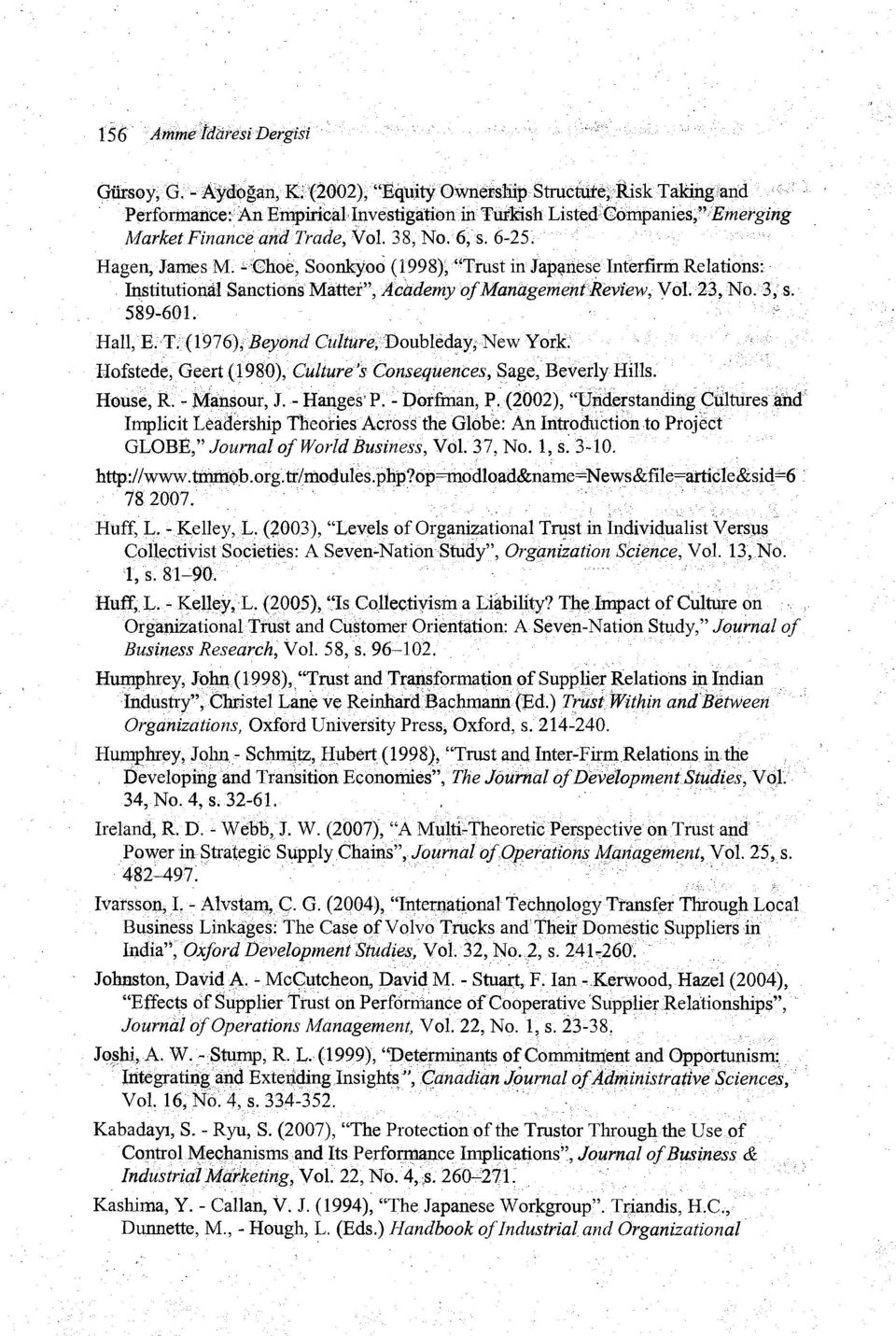 '-Chöe'j;Soonkyoö (1998), "Tnistfu Jap:mese'Interfırm Relations: Institutioilal Sancticins Mattei'\Academy ofmanagementreview, Vol. 23, No. 3, s. 589-601. HalI;E.T. (1976),Beyond Culture, Doubleday, New York.