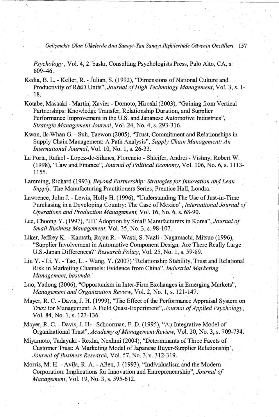 Kotabe,Masaaki - Martin; Xavier - Domoto, Hiroshi (2003), "Gainingfrom Vertical Partnerships: Knowledge Transfer, Relationship Duration, and Su