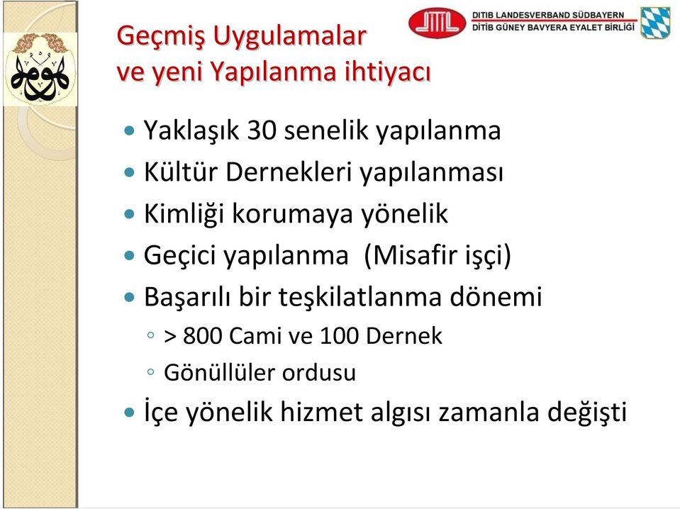 Geçici yapılanma (Misafir işçi) Başarılı bir teşkilatlanma dönemi >