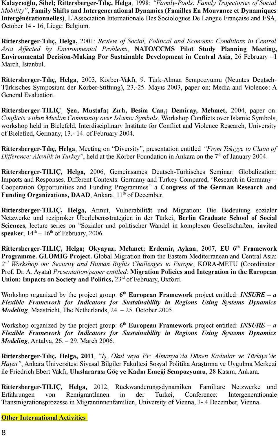 Rittersberger-Tılıç, Helga, 2001: Review of Social, Political and Economic Conditions in Central Asia Affected by Environmental Problems, NATO/CCMS Pilot Study Planning Meeting, Environmental