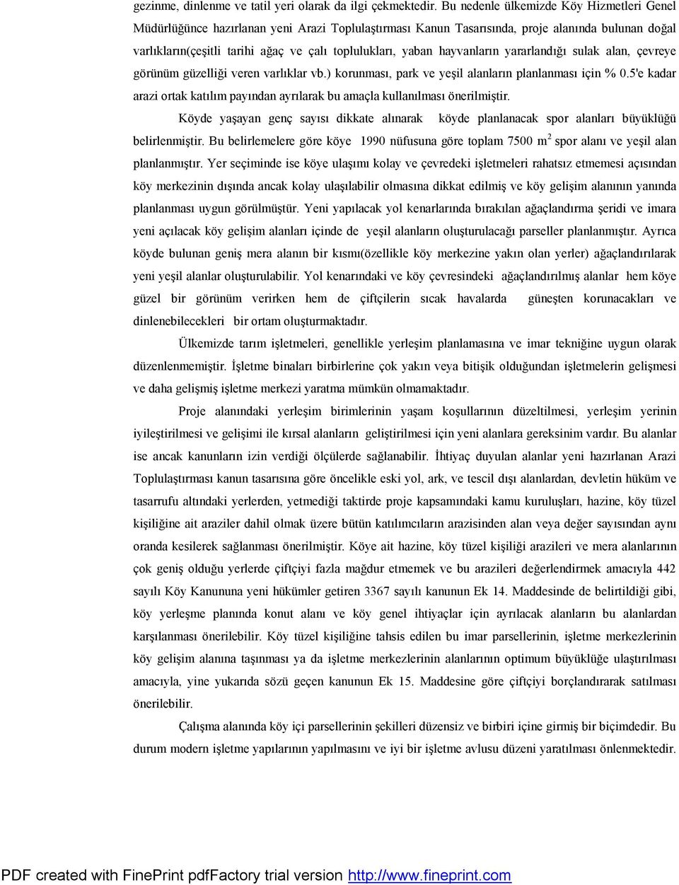 topluluklarç, yaban hayvanlarçn yararlandçgç sulak alan, cevreye goru nu m guzellig i veren varlçklar vb.) korunmasç, park ve yes il alanlarçn planlanmasç icin % 0.