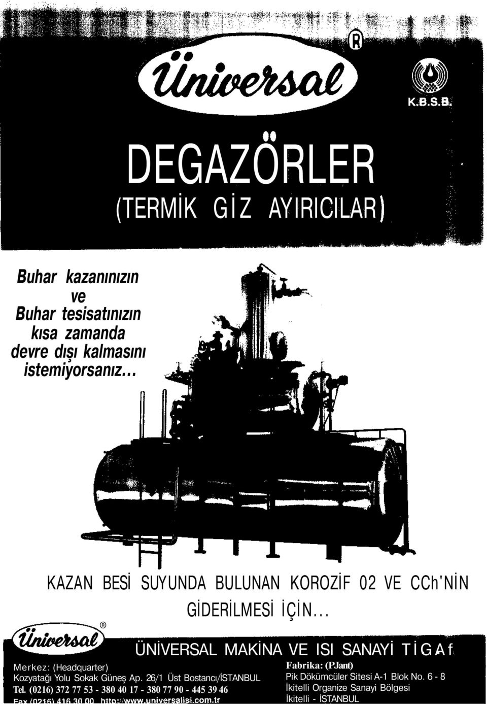 .. ÜNİVERSAL MAKİNA VE ISI SANAYİ TİGAf Merkez: (Headquarter) Kozyatağı Yolu Sokak Güneş Ap.