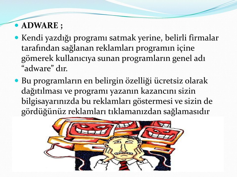 Bu programların en belirgin özelliği ücretsiz olarak dağıtılması ve programı yazanın