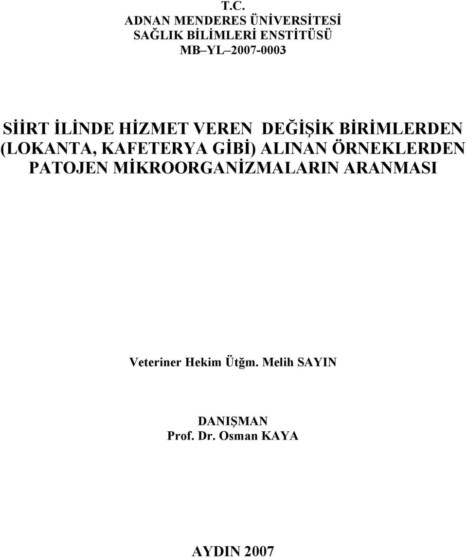 KAFETERYA GİBİ) ALINAN ÖRNEKLERDEN PATOJEN MİKROORGANİZMALARIN