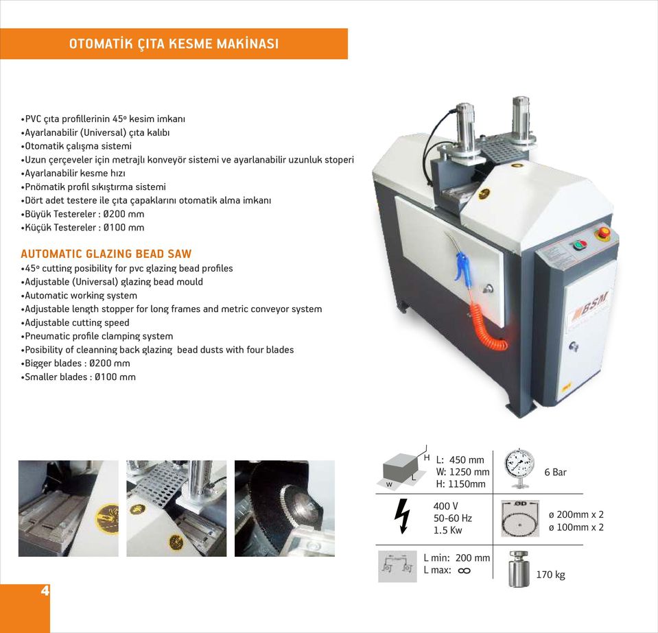 45º cutting posibility for pvc glazing bead pro les djustable (Universal) glazing bead mould utomatic orking system djustable length stopper for long frames and metric conveyor system djustable