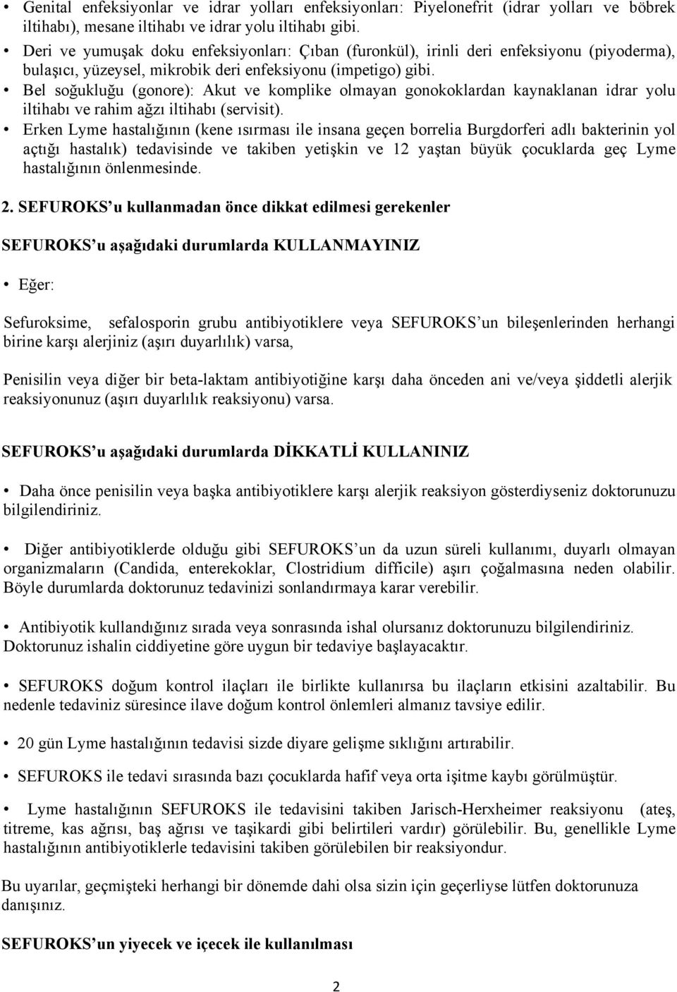 Bel soğukluğu (gonore): Akut ve komplike olmayan gonokoklardan kaynaklanan idrar yolu iltihabı ve rahim ağzı iltihabı (servisit).