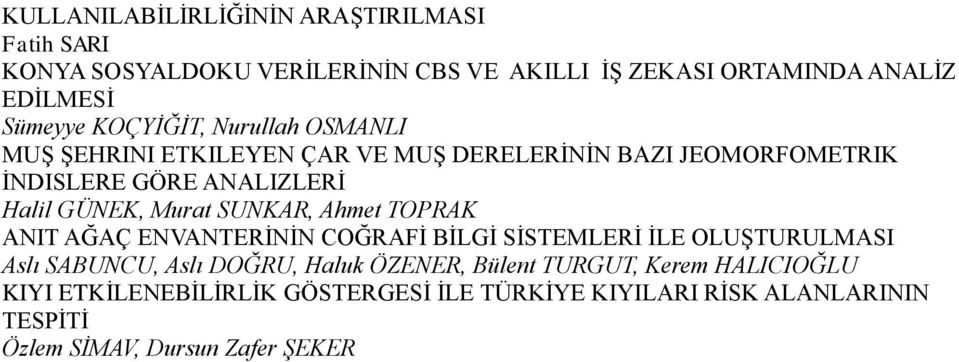 Murat SUNKAR, Ahmet TOPRAK ANIT AĞAÇ ENVANTERİNİN COĞRAFİ BİLGİ SİSTEMLERİ İLE OLUŞTURULMASI Aslı SABUNCU, Aslı DOĞRU, Haluk ÖZENER,