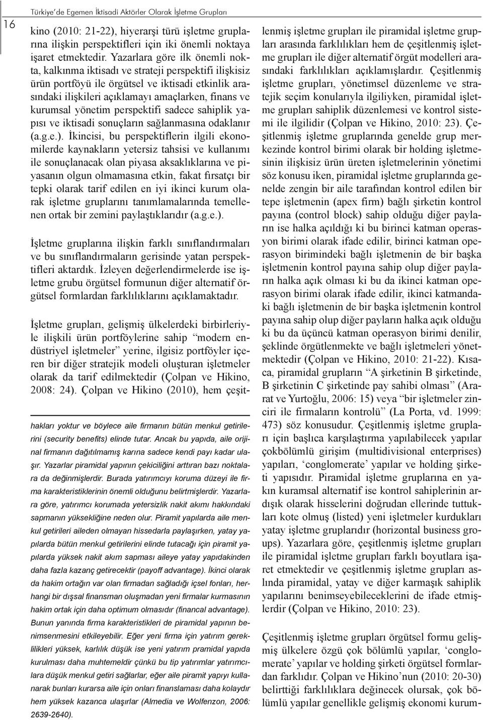 yönetim perspektifi sadece sahiplik yapısı ve iktisadi sonuçların sağlanmasına odaklanır (a.g.e.).