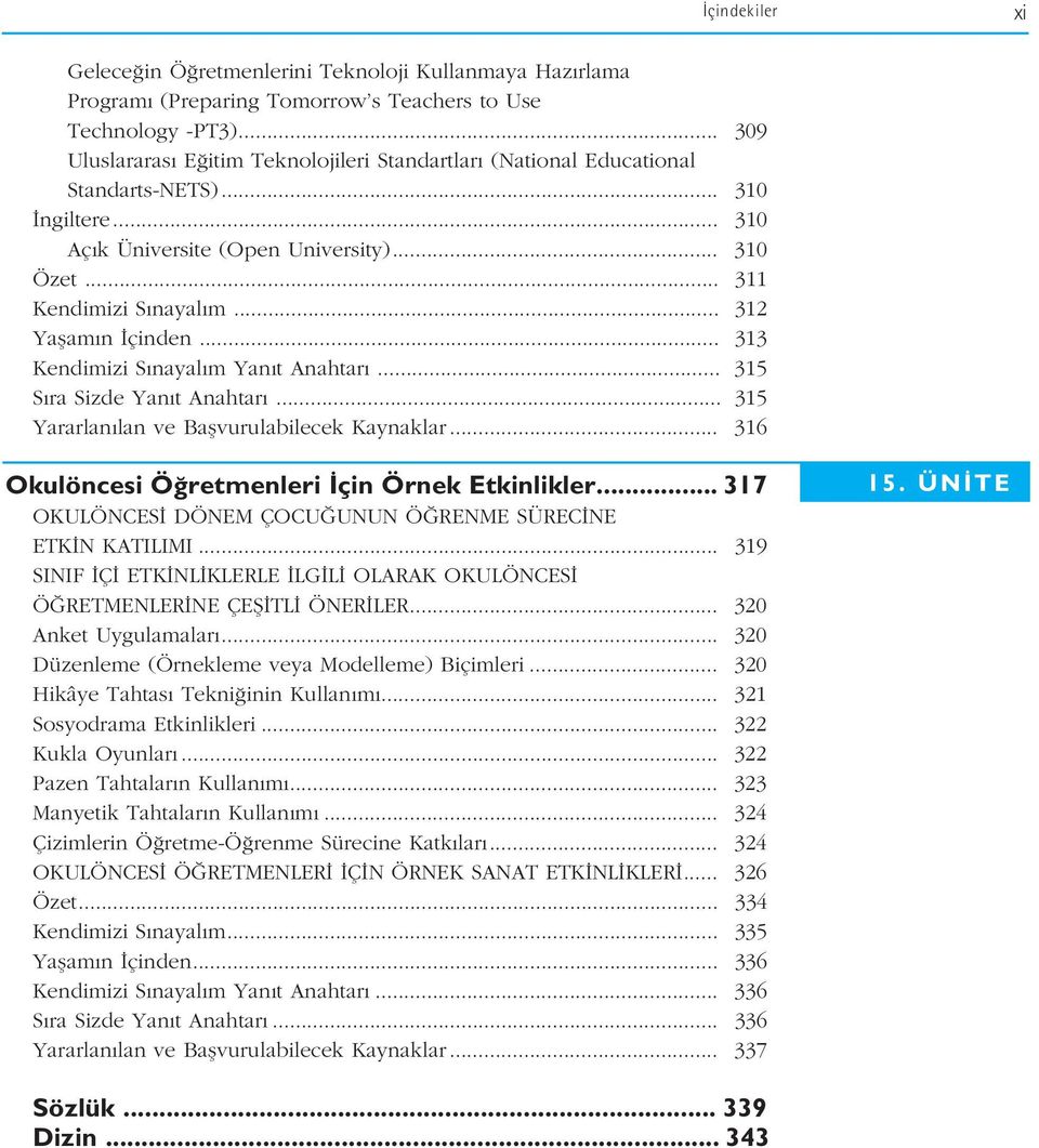 .. 312 Yaflam n çinden... 313 Kendimizi S nayal m Yan t Anahtar... 315 S ra Sizde Yan t Anahtar... 315 Yararlan lan ve Baflvurulabilecek Kaynaklar... 316 Okulöncesi Ö retmenleri çin Örnek Etkinlikler.