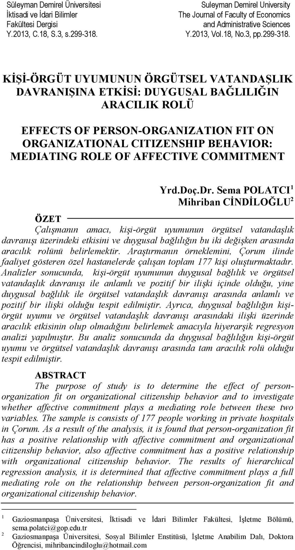 KİŞİ-ÖRGÜT UYUMUNUN ÖRGÜTSEL VATANDAŞLIK DAVRANIŞINA ETKİSİ: DUYGUSAL BAĞLILIĞIN ARACILIK ROLÜ EFFECTS OF PERSON-ORGANIZATION FIT ON ORGANIZATIONAL CITIZENSHIP BEHAVIOR: MEDIATING ROLE OF AFFECTIVE