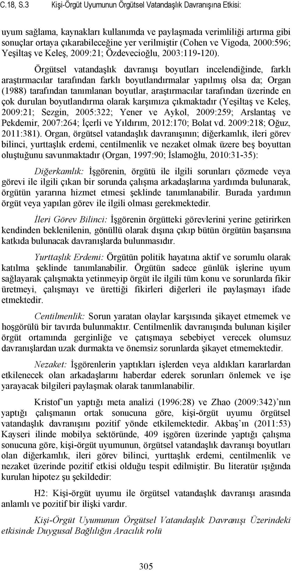 Vigoda, 2000:596; Yeşiltaş ve Keleş, 2009:21; Özdevecioğlu, 2003:119-120).