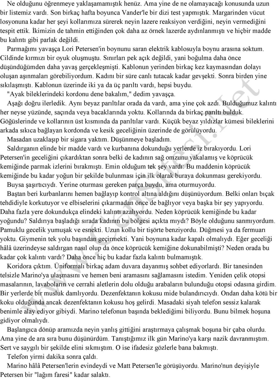 İkimizin de tahmin ettiğinden çok daha az örnek lazerde aydınlanmıştı ve hiçbir madde bu kalıntı gibi parlak değildi.