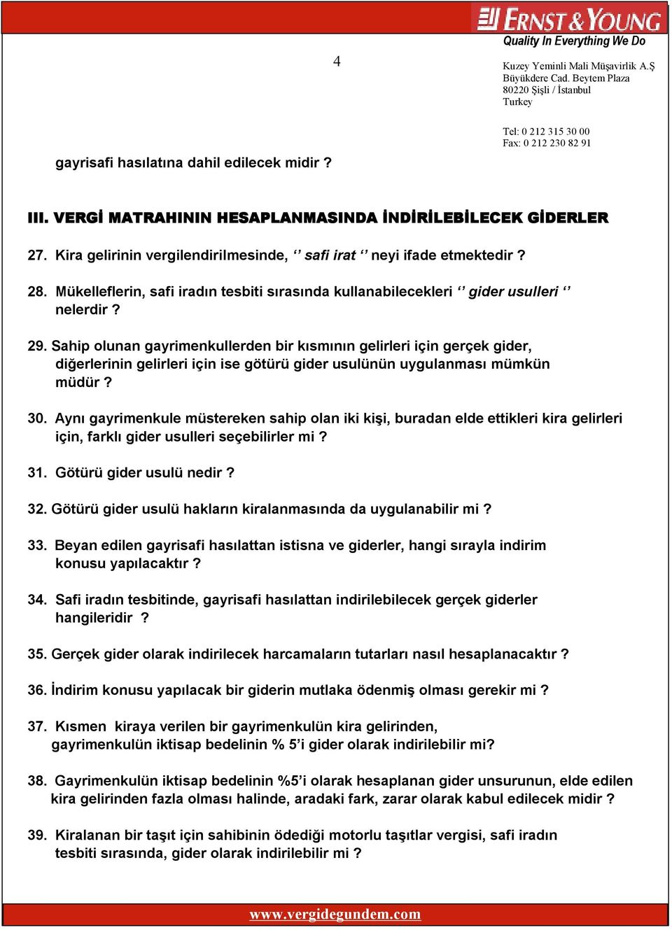 Sahip olunan gayrimenkullerden bir kısmının gelirleri için gerçek gider, diğerlerinin gelirleri için ise götürü gider usulünün uygulanması mümkün müdür? 30.