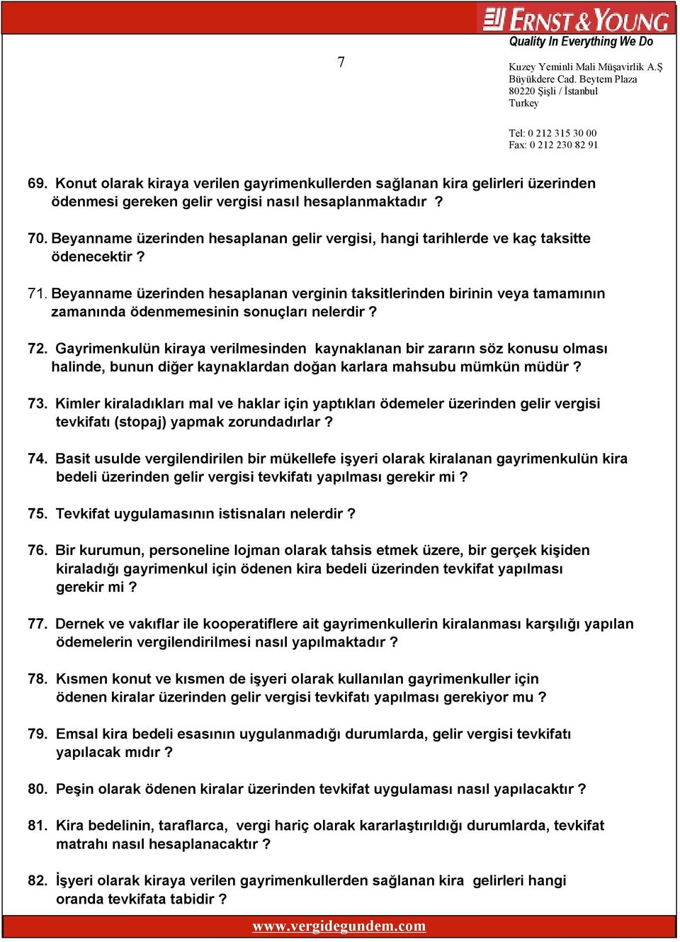 Beyanname üzerinden hesaplanan verginin taksitlerinden birinin veya tamamının zamanında ödenmemesinin sonuçları nelerdir? 72.