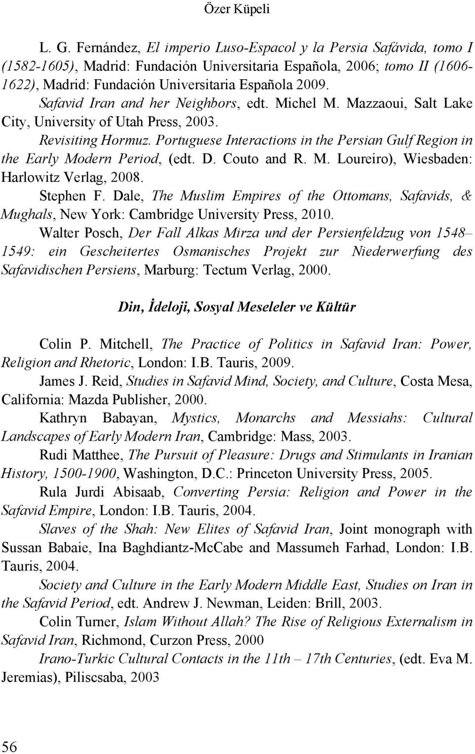 Safavid Iran and her Neighbors, edt. Michel M. Mazzaoui, Salt Lake City, University of Utah Press, 2003. Revisiting Hormuz.