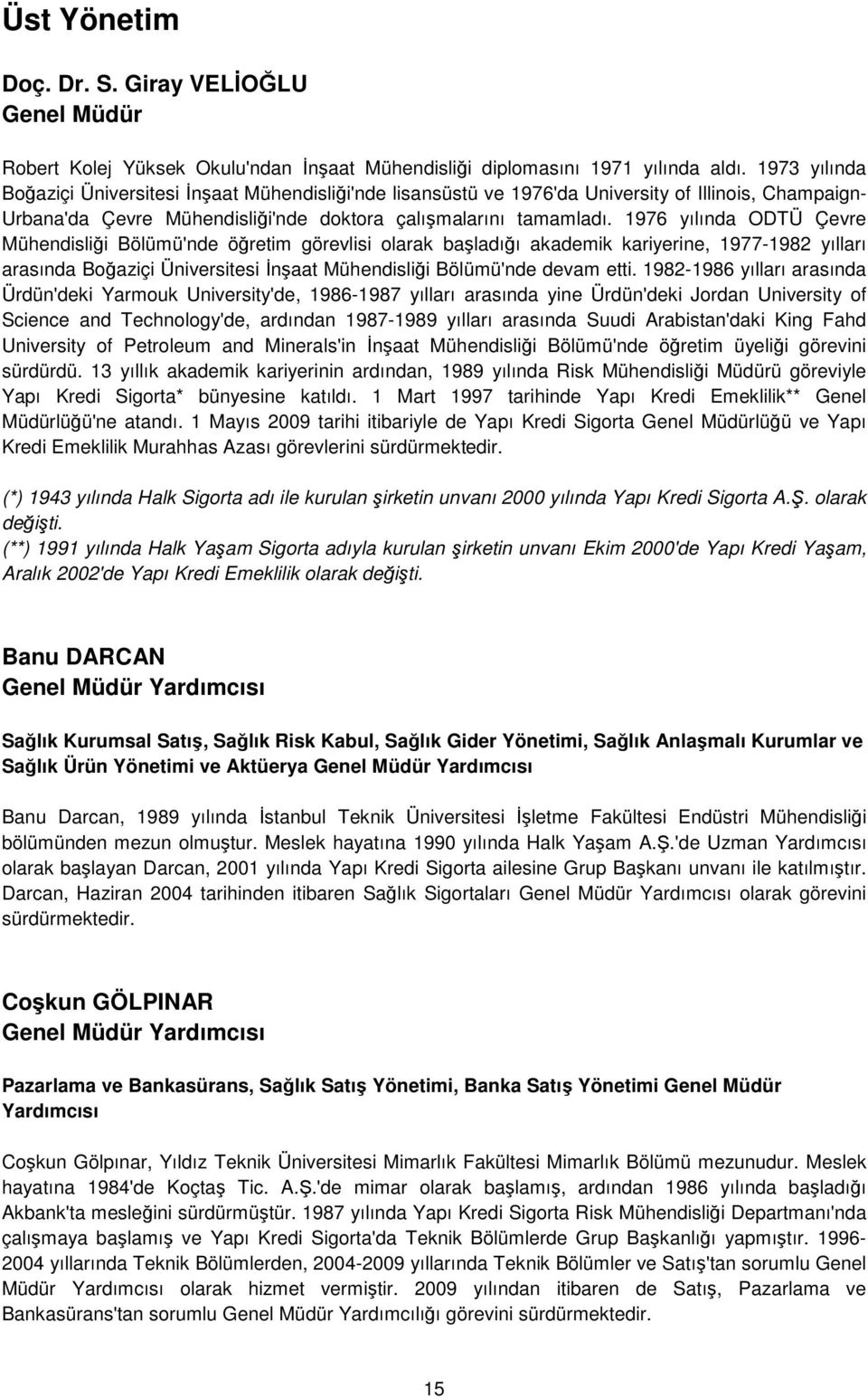 1976 yılında ODTÜ Çevre Mühendisliği Bölümü'nde öğretim görevlisi olarak başladığı akademik kariyerine, 1977-1982 yılları arasında Boğaziçi Üniversitesi İnşaat Mühendisliği Bölümü'nde devam etti.