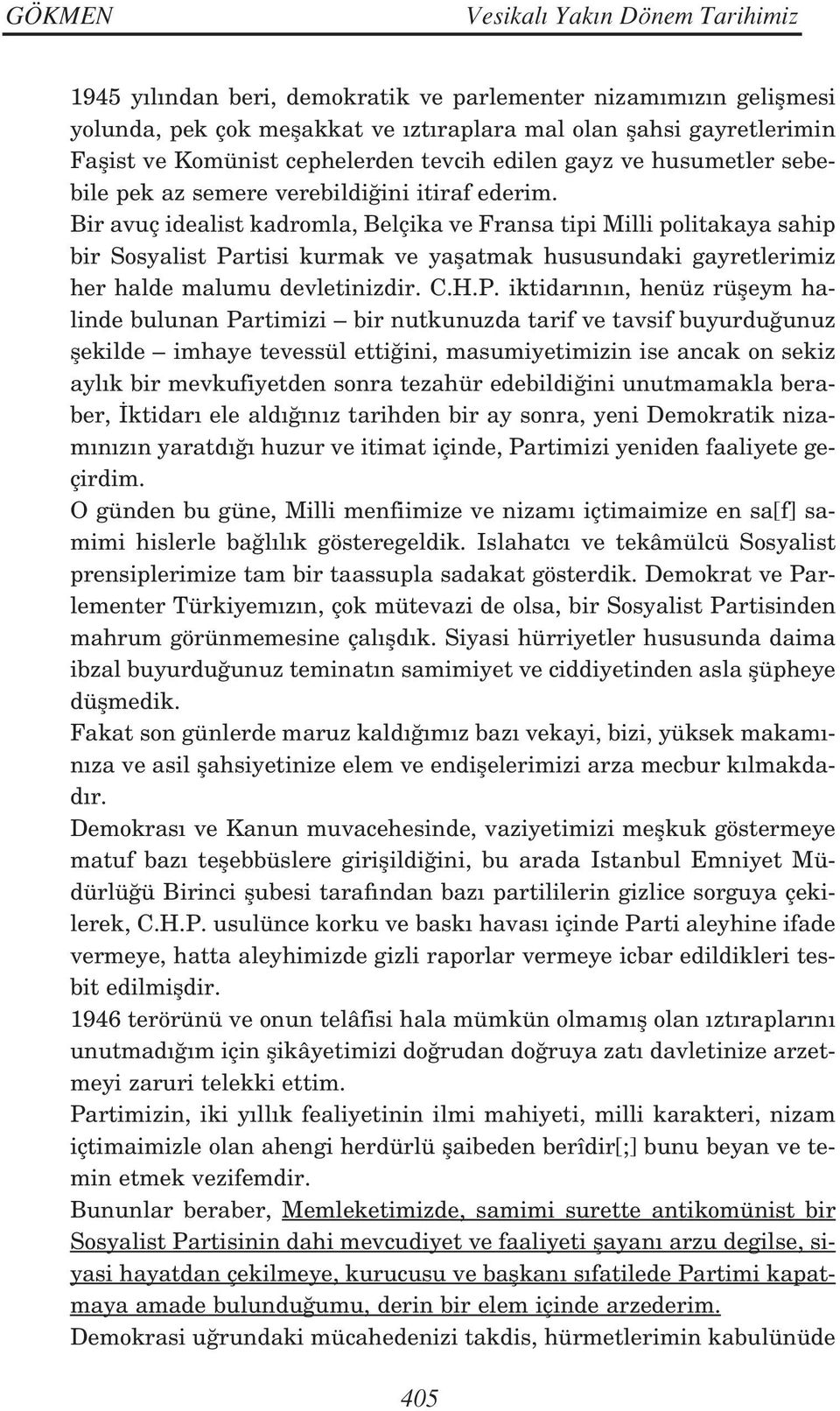 Bir avuç idealist kadromla, Belçika ve Fransa tipi Milli politakaya sahip bir Sosyalist Pa