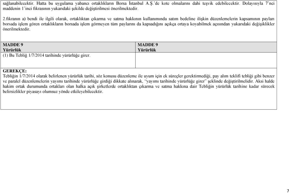 fıkranın a) bendi ile ilgili olarak, ortaklıktan çıkarma ve satma hakkının kullanımında satım bedeline ilişkin düzenlemelerin kapsamının payları borsada işlem gören ortaklıkların borsada işlem