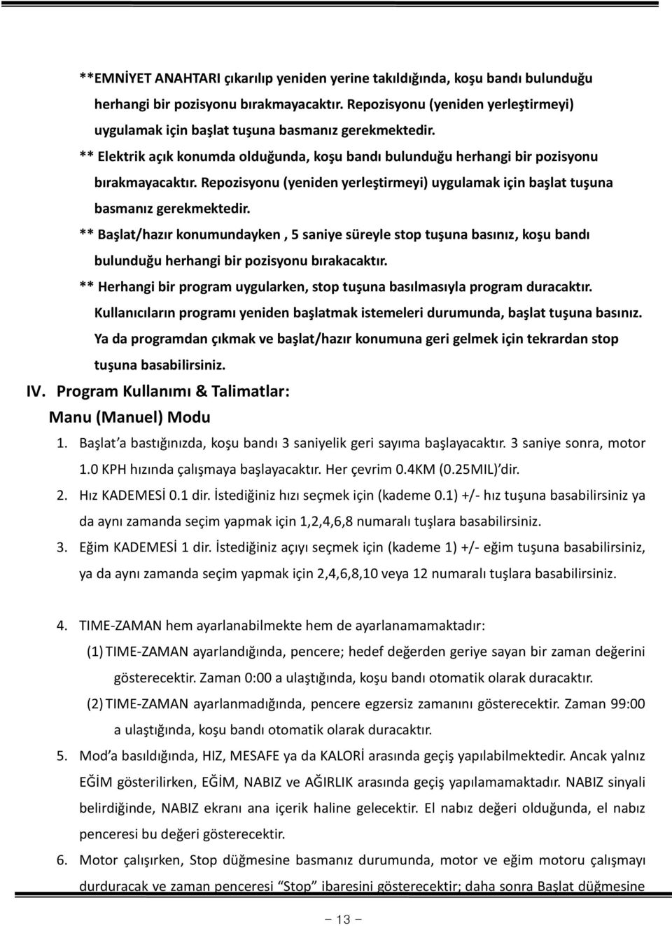 Repozisyonu (yeniden yerleştirmeyi) uygulamak için başlat tuşuna basmanız gerekmektedir.