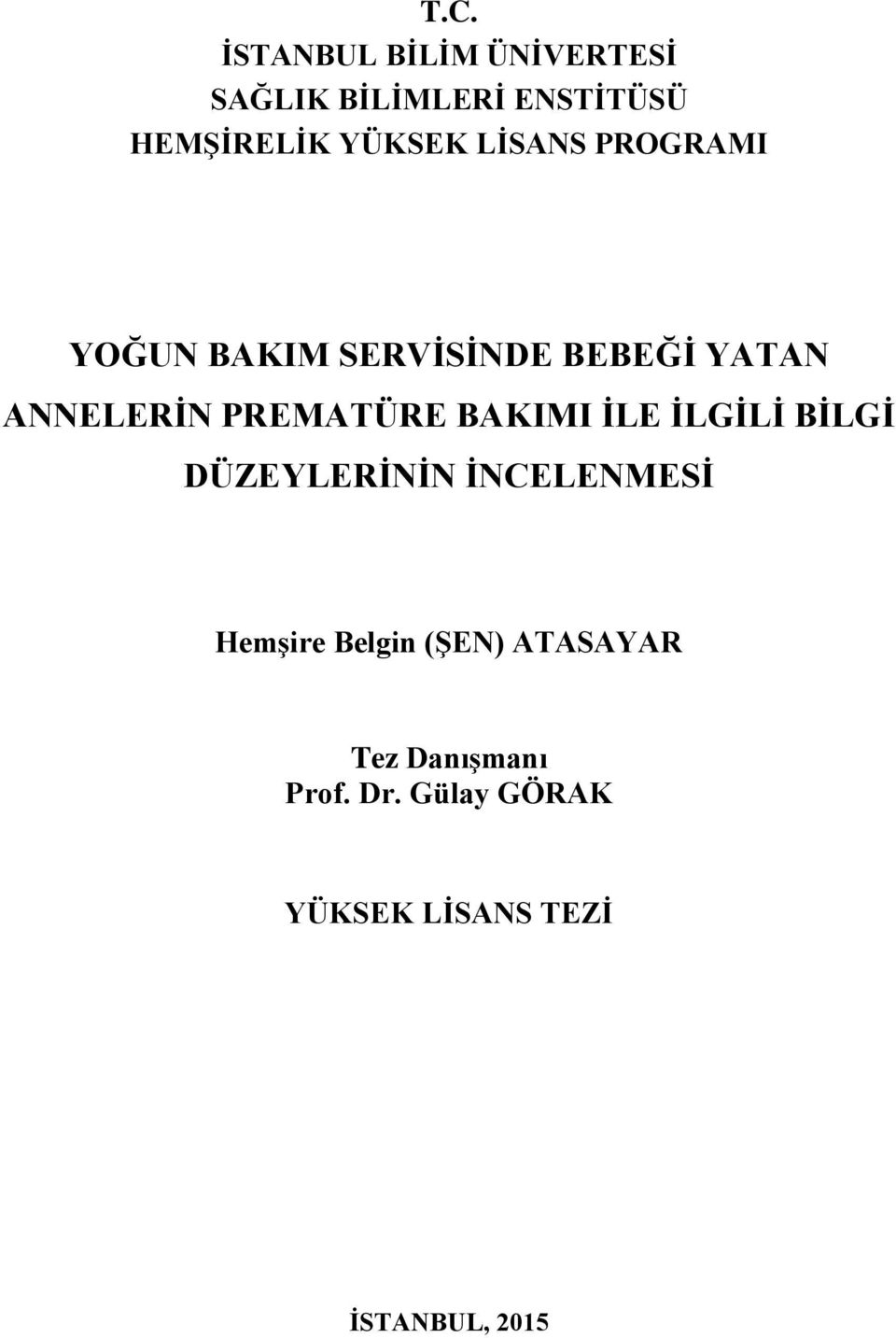 PREMATÜRE BAKIMI ĠLE ĠLGĠLĠ BĠLGĠ DÜZEYLERĠNĠN ĠNCELENMESĠ HemĢire Belgin