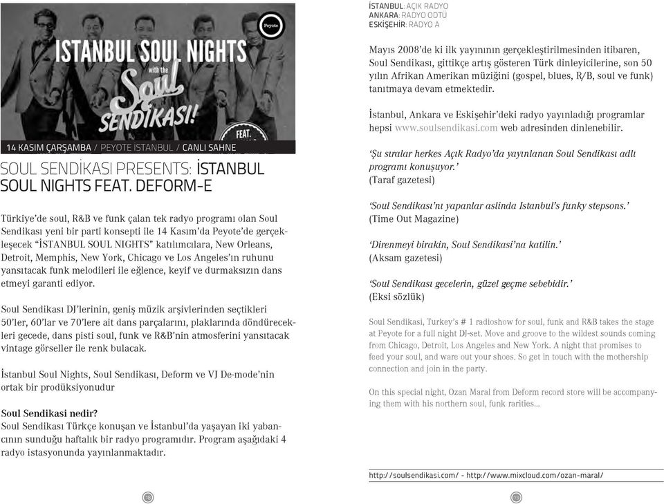 com web adresinden dinlenebilir. 14 KASIM ÇARŞAMBA / PEYOTE İSTANBUL / Soul SendikasI presents: istanbul SOUL NIGHTS feat.